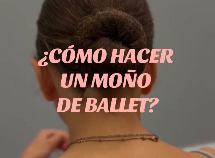 Cómo hacer un moño de ballet y su importancia en las clases | Sevilla, Los Remedios y Los Bermejales